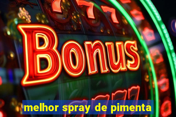 melhor spray de pimenta